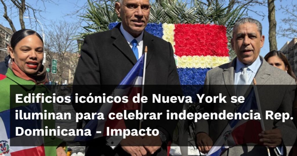 Edificios emblemáticos de Nueva York celebran la independencia de República